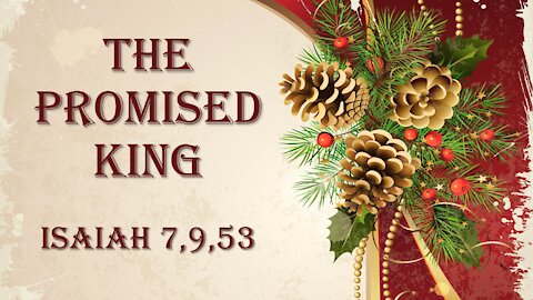 Behold the King 01: The Promised King Isaiah 7, 9, 53