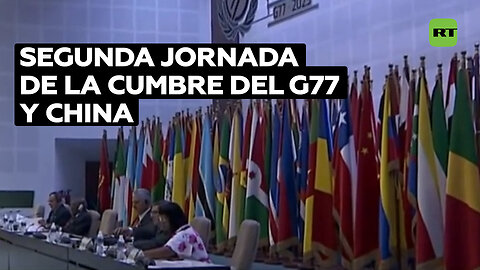 La segunda jornada de la cumbre del G77 y China estuvo centrada en los intereses del Sur Global