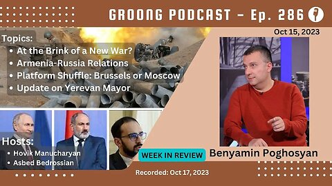 Benyamin Poghosyan - New War | Russia Relns | Brussels/Moscow | Yerevan Mayor | Ep 286, Oct 15, 2023