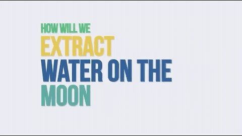 How will we Extrat Water on the Moon