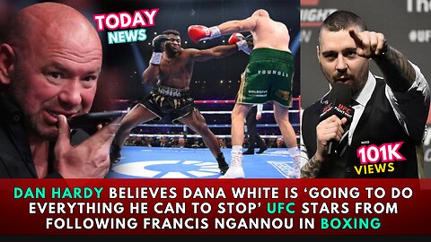 "Dan Hardy: Dana White's Efforts to Prevent UFC Stars from Joining Francis Ngannou in Boxing