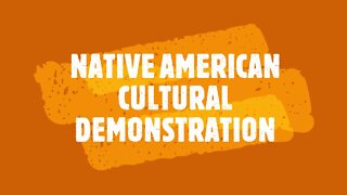 NATIVE AMERICAN CULTURAL DEMONTRATION