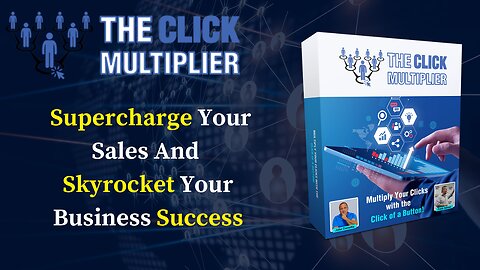 The Click Multiplier Review – Limited Time Offer – Available Now