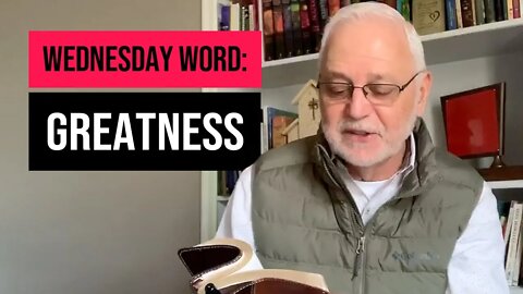 Wednesday Word: Greatness