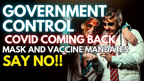 MASK AND VACCINE MANDATES! GLOBAL CONTROL INCOMING! CRYPTO DIGITAL IDENTITY!