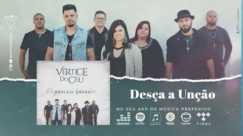 Vértice do Céu (CD Desça a Unção) 03. Desça a Unção ヅ