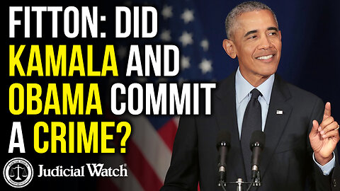 FITTON: Did Kamala and Obama Commit a Crime?