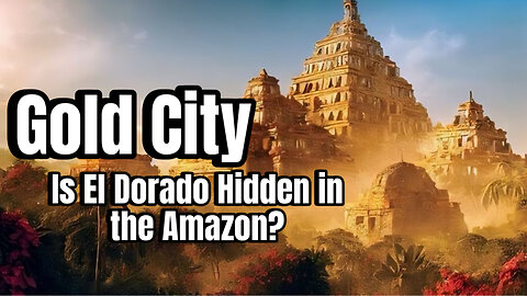 El Dorado Explained | The Search for El Dorado: Where is the Lost City of Gold?