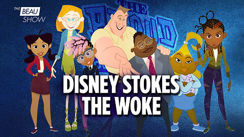 ‘Louder and Prouder:’ Disney Stokes the Woke | The Beau Show