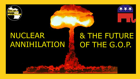 Nuclear Annihilation and the Future of the GOP