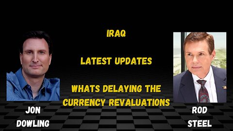 Jon Dowling & Rod Steel Discuss Iraq, The Currency Revaluations & The Latest Updates