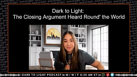 Dark to Light: The Closing Argument Heard Round' the World