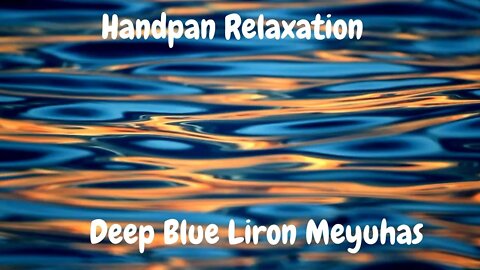 #Handpan Relaxation Deep Blue Liron Meyuhas