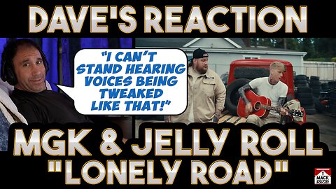 Dave's Reaction: mgk & Jelly Roll — Lonely Road