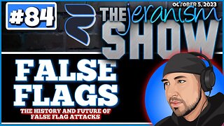 The jeranism Show #84 - The History and Future of False Flags - LIVE - 10/5/23