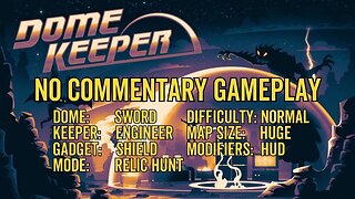 Dome Keeper Gameplay 3 - No Commentary - Sword Dome - Engineer - Shield - Relic Hunt - Dome Saved