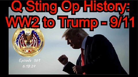 Patriot Underground: Q Sting Op History: WW2 to Trump - 9/11 - SCARE Event Analysis!