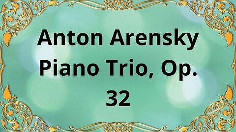 Anton Arensky Piano Trio, Op. 32