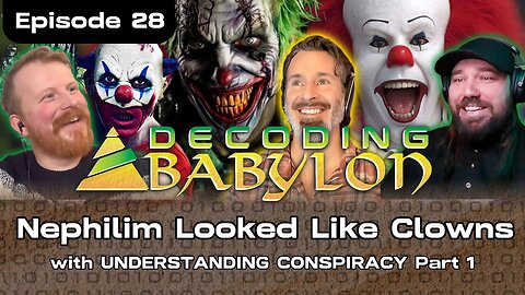 Nephilim Looked Like Clowns with Understanding Conspiracy Part 1 - Decoding Babylon Episode 28