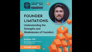 Ep#326 Graham Gill: Founder Limitations: Understanding the Strengths and Weaknesses of Founders