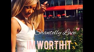 Shantelly Lace - I'm Worth It