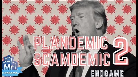 Plandemic Scamdemic - Part 2 "Endgame"