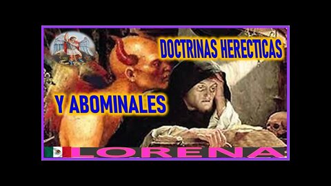 DOCTRINAS HERETICAS Y ABOMINALES - ORACIONES DADAS POR SAN MIGUEL ARCANGEL A LORENA