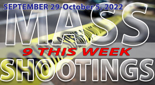 9 Mass Shootings this week - How Many have you Heard about on MSM?