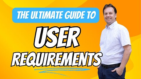 The Ultimate Guide to User Requirements