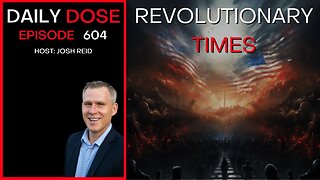 Revolutionary Times | Ep. 604 - Daily Dose
