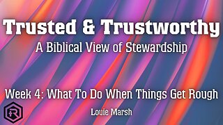 04 Trusted & Trustworthy - What to do when things get tough