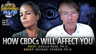 How CBDCs Will Affect You With Michael Yeadon, PH.D.