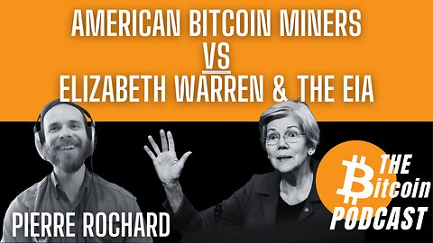 American Bitcoin Miners vs Elizabeth Warren & the EIA - Pierre Rochard on THE Bitcoin Podcast (CLIP)