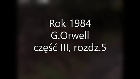 Rok 1984 - George Orwell część III, rozdz.5