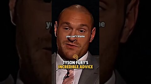 Tyson Fury's Incredible Advice