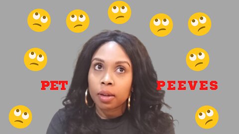 Pet Peeves | Pet Peeves that annoy all of us