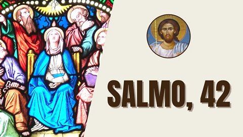 Salmo, 42 - "Como anhela la cierva estar junto al arroyo, así mi alma desea, Señor, estar contigo."