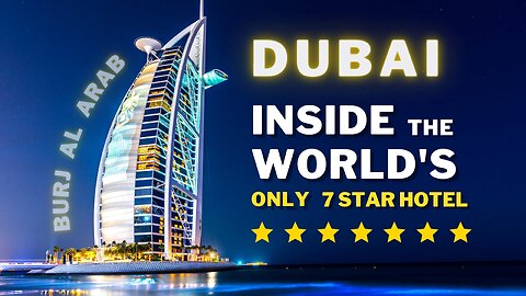 INSIDE THE WORLD'S ONLY 7 STAR HOTEL - The Burj Al Arab (Dubai)