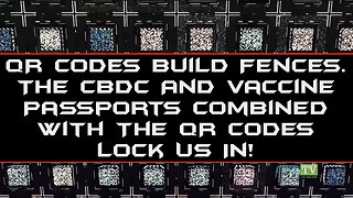 QR Codes Build Fences. The CBDC And Vaccine Passports Combined With The QR Codes Lock Us In!