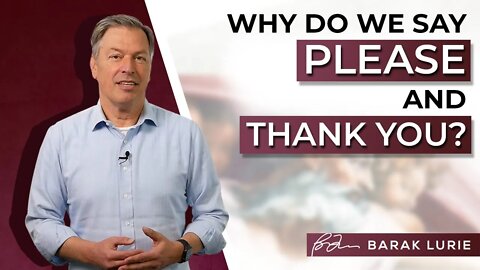 Why Do We Say Please and Thank You?