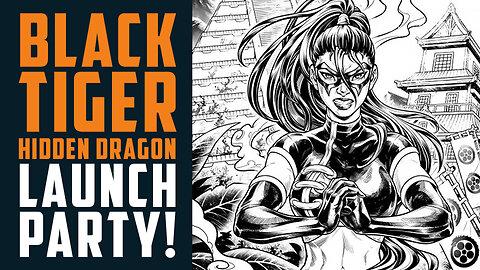 Black Tiger: Hidden Dragon vol 2 LAUNCH PARTY!!!