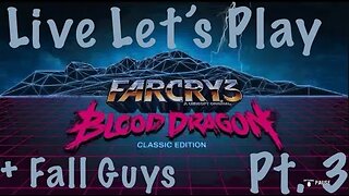 LLP | Far Cry 3 Blood Dragon Classic Edition | Campaign | 100% The Island | Pt. 3 | + Fall Guys