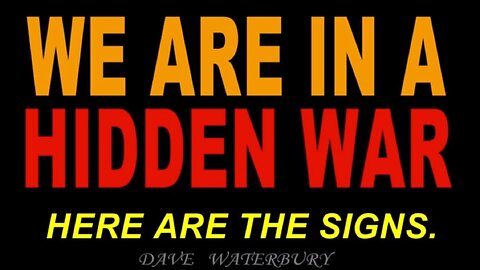 WE ARE IN A HIDDEN WAR - Condensed - Dave Waterbury
