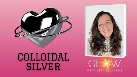 GLOW with Lisa Richards on SBG News & Views | The Many Benefits of Colloidal Silver
