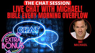 EXTRA! LIVE CHAT WITH MICHAEL! BIBLE EVERY MORNING OVERFLOW | THE CHAT SESSION