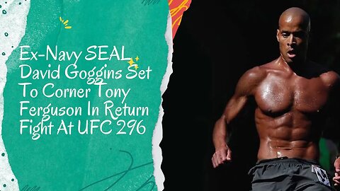 UFC 296: Ex-Navy SEAL David Goggins Ready to Take on Tony Ferguson