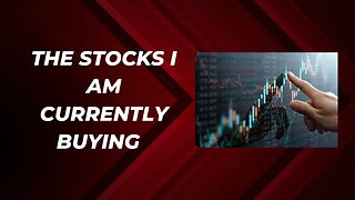 The stocks that i am currently buying