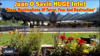 Juan O Savin HUGE Intel: "These Machinations Of Terror, Fear And Destruction"