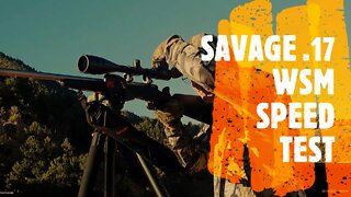 SAVAGE 17 WSM SPEED TEST