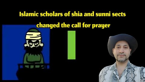 Islamic scholars of shia and sunni sects changed the call for prayer